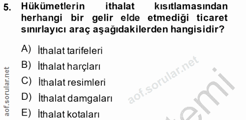 5. soru: Hükümetlerin ithalat kısıtlamasından herhangi bir gelir elde etmediği ticaret sınırlayıcı araç aşağıdakilerden hangis…
