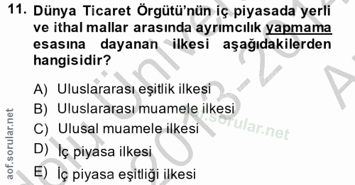 11. soru: Dünya Ticaret Örgütü'nün iç piyasada yerli ve ithal mallar arasında ayrımcılık yapmama esasına dayanan ilkesi aşağıda…