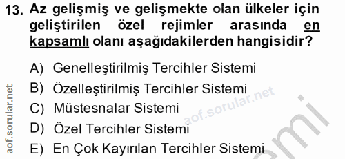 13. soru: Az gelişmiş ve gelişmekte olan ülkeler için geliştirilen özel rejimler arasinda en kapsamlı olanı aşağıdakilerden han…