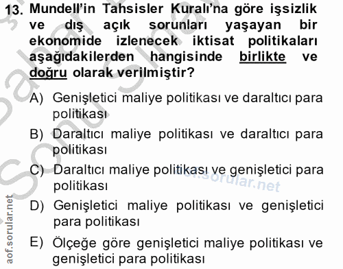 13. soru: Mundell'in Tahsisler Kuralı'na göre işsizlik ve dış açık sorunları yaşayan bir ekonomide izlenecek iktisat politikala…