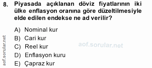 8. soru: Piyasada açıklanan döviz fiyatlarının iki ülke enflasyon oranına göre düzeltilmesiyle elde edilen endekse ne ad veril…