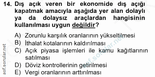 14. soru: Dış açık veren bir ekonomide dış açığı kapatmak amacıyla aşağıda yer alan dolaylı ya da dolaysız araçlardan hangisini…