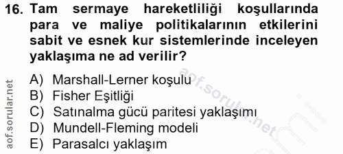 16. soru: Tam sermaye hareketliliği koşullarında para ve maliye politikalarının etkilerini sabit ve esnek kur sistemlerinde inc…