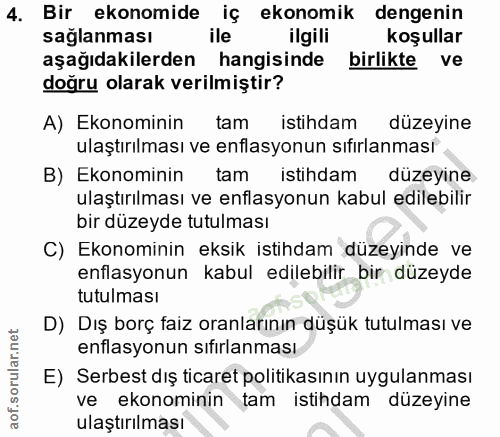 4. soru: Bir ekonomide iç ekonomik dengenin sağlanması ile ilgili koşullar aşağıdakilerden hangisinde birlikte ve doğru olarak…
