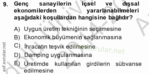 9. soru: Genç sanayilerin içsel ve dışsal ekonomilerden yararlanabilmeleri aşağıdaki koşullardan hangisine bağlıdır? A) Uygun…