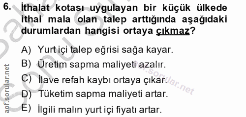 6. soru: Ithalat kotası uygulayan bir küçük ülkede ithal mala olan talep arttığında aşağıdaki durumlardan hangisi ortaya çıkma…
