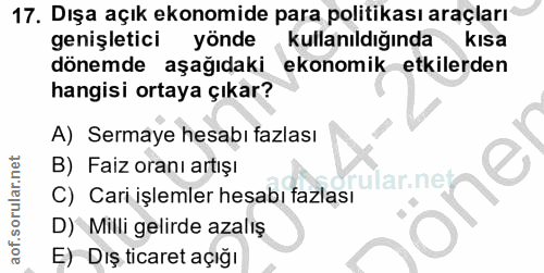 17. soru: Dışa açık ekonomide para politikası araçları genişletici yönde kullanıldığında kısa dönemde aşağıdaki ekonomik etkile…