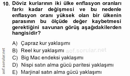 10. soru: Döviz kurlarının iki ülke enflasyon oranları farkı kadar değişmesi ve bu nedenle enflasyon oranı yüksek olan bir ülke…