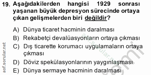 19. soru: Aşağıdakilerden hangisi 1929 sonrası yaşanan büyük depresyon sürecinde ortaya çıkan gelişmelerden biri değildir? A) D…