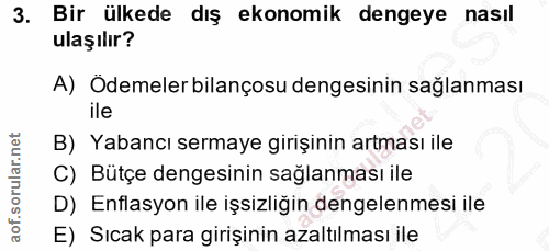 3. soru: Bir ülkede dış ekonomik dengeye nasıl ulaşılır? A) Ödemeler bilançosu dengesinin sağlanması ile B) Yabancı sermaye gi…