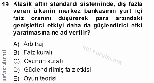 19. soru: Klasik altın standardı sisteminde, dış fazla veren ülkenin merkez bankasının yurt içi faiz oranını düşürerek para arz…