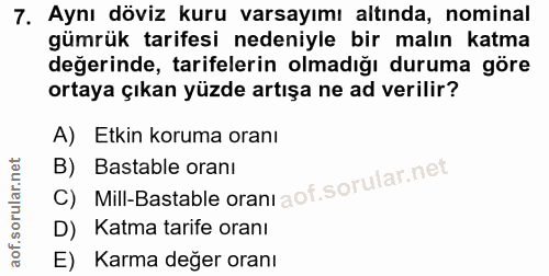 7. soru: Aynı döviz kuru varsayımı altında, nominal gümrük tarifesi nedeniyle bir malın katma değerinde, tarifelerin olmadığı…