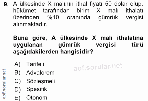 9. soru: A ülkesinde X malının ithal fiyatı 50 dolar olup, hükümet tarafından birim X malı ithalatı üzerinden %10 oranında güm…
