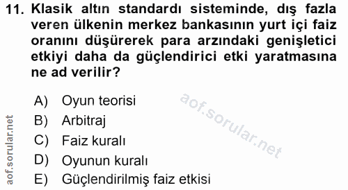 11. soru: Klasik altın standardı sisteminde, dış fazla veren ülkenin merkez bankasının yurt içi faiz oranını düşürerek para arz…