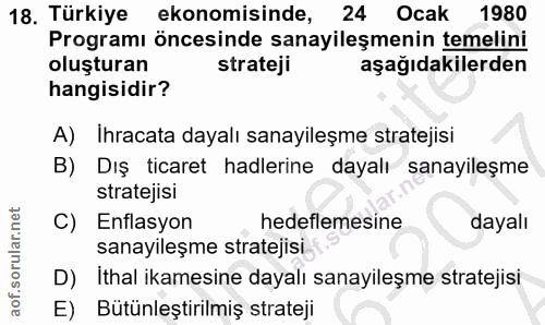 18. soru: Türkiye ekonomisinde, 24 Ocak 1980 Programı öncesinde sanayileşmenin temelini oluşturan strateji aşağıdakilerden hang…