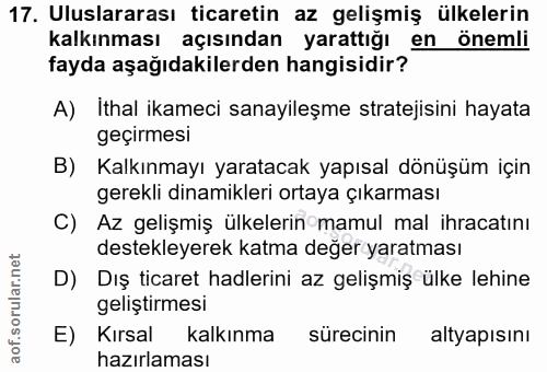 17. soru: Uluslararası ticaretin az gelişmiş ülkelerin Kalkınması açışından yarattığı en önemli fayda aşağıdakilerden hangisidi…