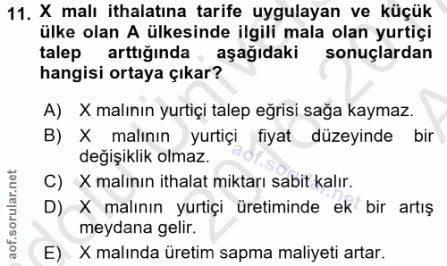 11. soru: X malı ithalatına tarife uygulayan ve küçük ülke olan A ülkesinde ilgili mala olan yurtiçi talep arttığında , aşağıda…