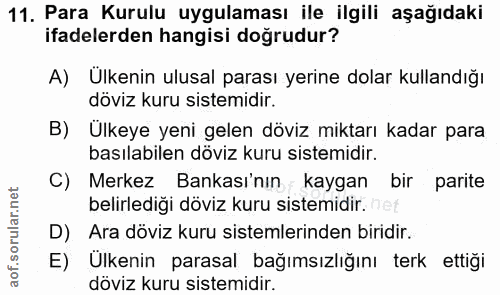 11. soru: Para Kurulu uygulaması ile ilgili aşağıdaki ifadelerden hangisi doğrudur? A) Ulkenin ulusal parası yerine dolar kulla…