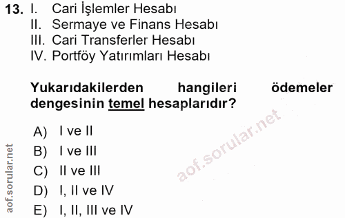 13. soru: l. Cari Işlemler Hesabı Il. Sermaye ve Finans Hesabı III. Cari Transferler Hesabı IV. Portföy Yatırımları Hesabı Yuka…