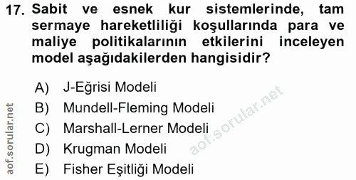 17. soru: Sabit ve esnek kur sistemlerinde, tam sermaye hareketliliği koşullarında para ve maliye politikalarının etkilerini in…