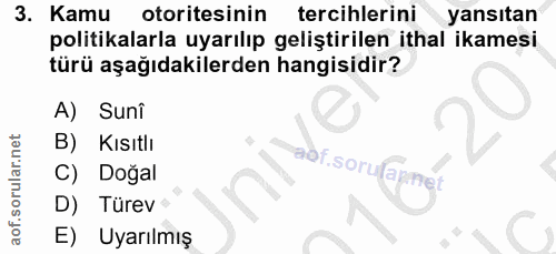 3. soru: Kamu otoritesinin tercihlerini yansıtan politikalarla uyarılıp geliştirilen ithal ikamesi türü aşağıdakilerden hangis…