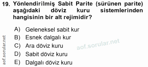 19. soru: Yönlendirilmiş Sabit Parite (sürünen parite) aşağıdaki döviz kuru sistemlerinden hangisinin bir alt rejimidir? A) Gel…