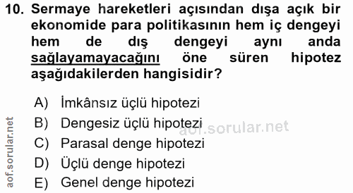 10. soru: Sermaye hareketleri açısından dışa açık bir ekonomide para politikasının hem iç dengeyi hem de dış dengeyi aynı anda…