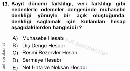 13. soru: Kayıt dönemi farklılığı, veri farklılığı gibi nedenlerle ödemeler dengesinde muhasebe denkliği yönüyle bir açık oluşt…