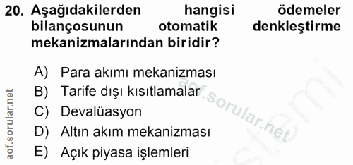 20. soru: Aşağıdakilerden hangisi ödemeler bilançosunun otomatik denkleştirme mekanizmalarından biridir? A) Para akımı mekanizm…