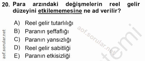 20. soru: Para arzındaki değişmelerin reel gelir düzeyini etkilememesine ne ad verilir? A) Reel gelir tutarlılığı B) Paranın şe…