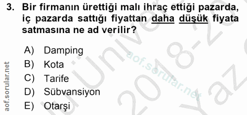 3. soru: Bir firmanın ürettiği malı ihraç ettiği pazarda, iç pazarda sattığı fiyattan daha düşük fiyata satmasına ne ad verili…