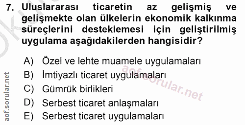 7. soru: Uluslararası ticaretin az gelişmiş ve gelişmekte olan ülkelerin ekonomik kalkınma süreçlerini desteklemesi için geliş…