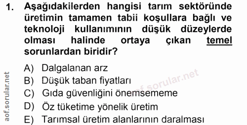 1. soru: Aşağıdakilerden hangisi tarım sektöründe üretimin tamamen tabii koşullara bağlı ve teknoloji kullanımının düşük düzey…