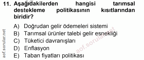 11. soru: Aşağıdakilerden hangisi tarımsal destekleme politikasının kısıtlarından biridir? A) Doğrudan gelir ödemeleri sistemi…