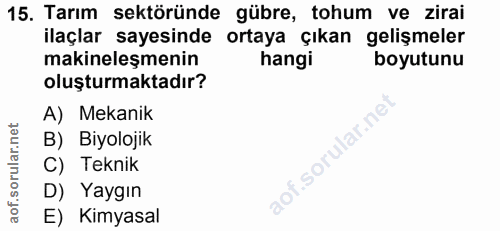 15. soru: Tarım sektöründe gübre, tohum ve zirai ilaçlar sayesinde ortaya çıkan gelişmeler makineleşmenin hangi boyutunu oluştu…
