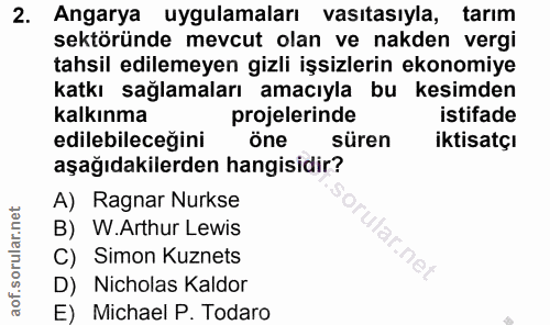 2. soru: Angarya uygulamaları vasıtasıyla, tarım sektöründe mevcut olan ve nakden vergi tahsil edilemeyen gizli işsizlerin eko…