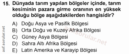 15. soru: Dünyada tarım yapılan bölgeler içinde, tarım kesiminin pazara girme oranının en yüksek olduğu bölge aşağıdakilerden h…