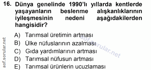 16. soru: Dünya genelinde 1990'lı yıllarda kentlerde yaşayanların beslenme alışkanlıklarının iyileşmesinin nedeni aşağıdakilerd…
