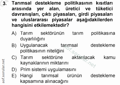 3. soru: Tarımsal destekleme politikasının kısıtları arasında yer alan, üretici ve tüketici davranışları, çıktı piyasaları, gi…