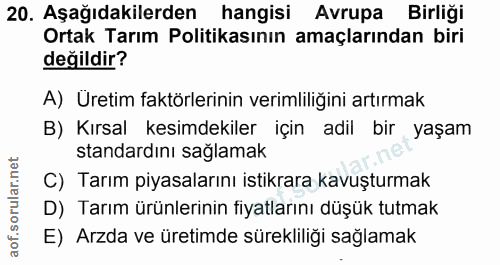 20. soru: Aşağıdakilerden hangisi Avrupa Birliği Ortak Tarım Politikasının amaçlarından biri değildir? A) Üretim faktörlerinin…