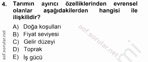 4. soru: Tarımın ayırıcı özelliklerinden evrensel olanlar aşağıdakilerden hangisi ile ilişkilidir? A) Doğa koşulları B) Fiyat…