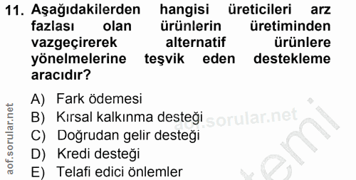 11. soru: Aşağıdakilerden hangisi üreticileri arz fazlası olan ürünlerin üretiminden vazgeçirerek alternatif ürünlere yönelmele…