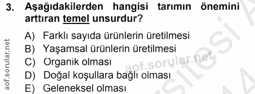 3. soru: Aşağıdakilerden hangisi tarımın önemini arttıran temel unsurdur? A) Farklı sayıda ürünlerin üretilmesi B) Yaşamsal ür…