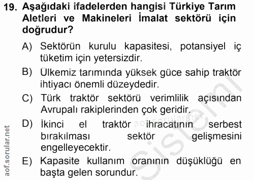 19. soru: Aşağıdaki ifadelerden hangisi Türkiye Tarım Aletleri ve Makineleri İmalat sektörü için doğrudur? A) Sektörün kurulu k…