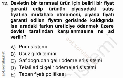 12. soru: Devletin bir tarımsal ürün için belirli bir fiyat garanti edip ürünün piyasadaki satış fiyatına müdahale etmemesi, pi…