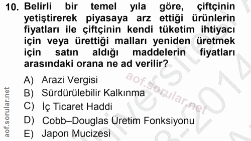 10. soru: Belirli bir temel yıla göre, çiftçinin yetiştirerek piyasaya arz ettiği ürünlerin fiyatları ile çiftçinin kendi tüket…