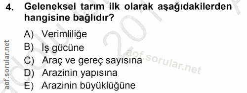 4. soru: Geleneksel tarım ilk olarak aşağıdakilerden hangisine bağlıdır? A) Verimliliğe B) İş gücüne C) Araç ve gereç sayısına…