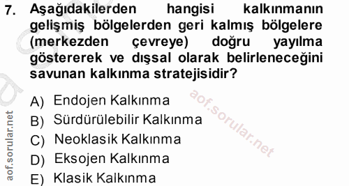 7. soru: Aşağıdakilerden hangisi kalkınmanın gelişmiş bölgelerden geri kalmış bölgelere (merkezden çevreye) doğru yayılma göst…