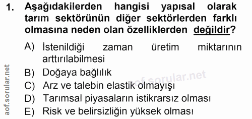 1. soru: Aşağıdakilerden hangisi yapısal olarak tarım sektörünün diğer sektörlerden farklı olmasına neden olan özelliklerden d…