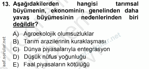 13. soru: Aşağıdakilerden hangisi tarımsal büyümenin, ekonominin genelinden daha yavaş büyümesinin nedenlerinden biri değildir?…